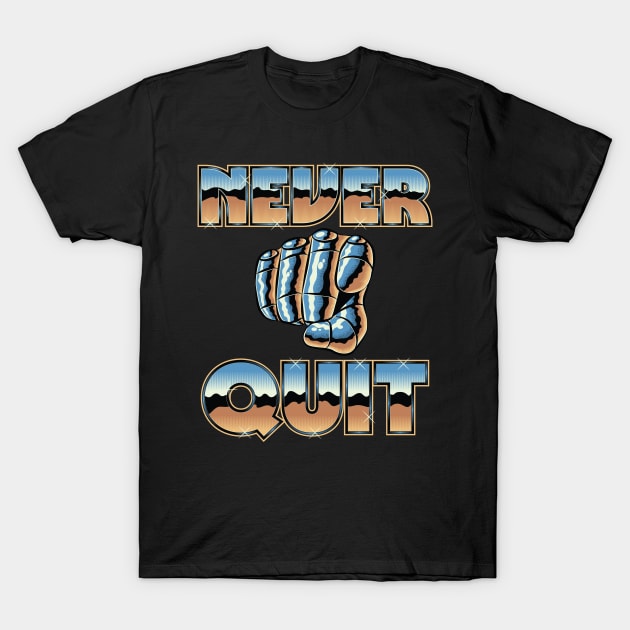 Never Quit T-Shirt by Thisisblase